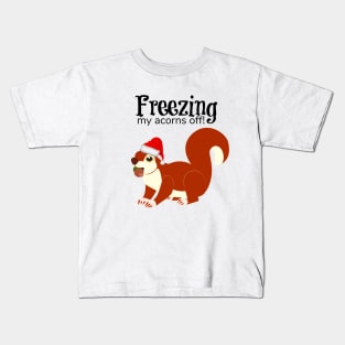 Freezing My Acorns Off Funny Christmas Squirrel Kids T-Shirt